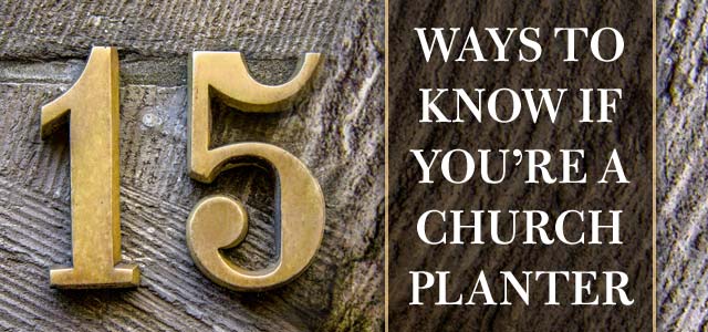 cp-15waystoknowifyoureachurchplanter-031414