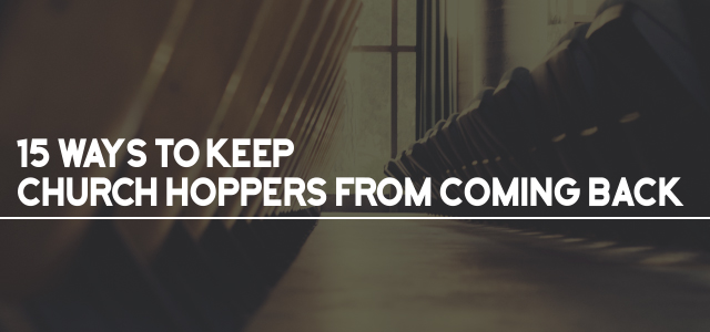15 Ways To Keep Church Hoppers From Coming Back